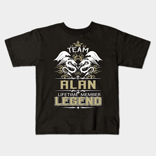 Alan Name T Shirt -  Team Alan Lifetime Member Legend Name Gift Item Tee Kids T-Shirt by yalytkinyq